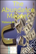 The abundance magnet. E-book. Formato EPUB ebook