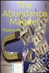 The abundance magnet. E-book. Formato EPUB ebook