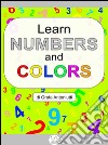 Learn numbers and colors. E-book. Formato EPUB ebook