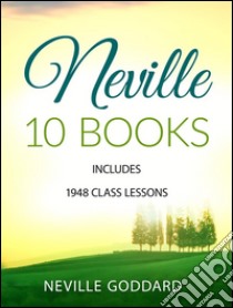 Neville 10 Books - Includes 1948 Class Lessons. E-book. Formato Mobipocket ebook di Neville Goddard