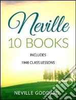 Neville 10 Books - Includes 1948 Class Lessons. E-book. Formato EPUB ebook