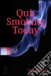 Quit smoking today. E-book. Formato Mobipocket ebook