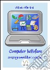 Computer tuttofare con programmi liberi e gratuiti. E-book. Formato PDF ebook