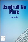 Dandruff no more. E-book. Formato Mobipocket ebook