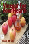 Vinegar for your health. E-book. Formato EPUB ebook