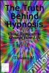 The truth behind hypnosis. E-book. Formato EPUB ebook