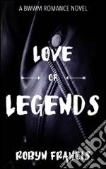 Love Of Legends: A BWWM Romance Novel . E-book. Formato EPUB ebook