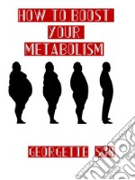 How to really boost your metabolism. E-book. Formato EPUB ebook