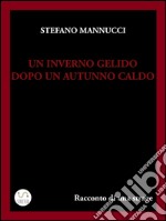 Un inverno gelido dopo un autunno caldo. Racconto di una strage. E-book. Formato EPUB