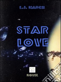 STAR LOVE Part one. E-book. Formato Mobipocket ebook di L.j. March