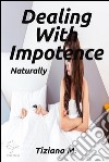 Dealing with impotence, naturally. E-book. Formato Mobipocket ebook