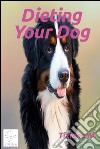 Dieting your dog. E-book. Formato Mobipocket ebook