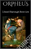 Orpheus. E-book. Formato EPUB ebook di Edward Burrough Brownlow