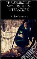 The symbolist movement in literature. E-book. Formato EPUB ebook