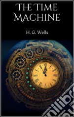 The Time Machine . E-book. Formato EPUB ebook