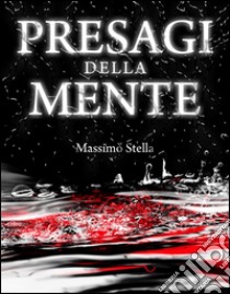 Presagi della Mente. E-book. Formato EPUB ebook di Massimo Stella