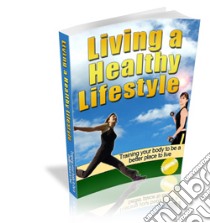 Living a healthy lifestyle. E-book. Formato PDF ebook di Ouvrage Collectif