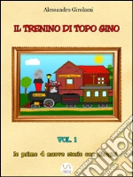 Il Trenino Di Topo Gino Vol.1. E-book. Formato EPUB