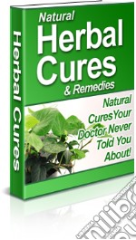 Natural herbal cures. E-book. Formato PDF ebook