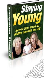 Staying young. E-book. Formato PDF ebook