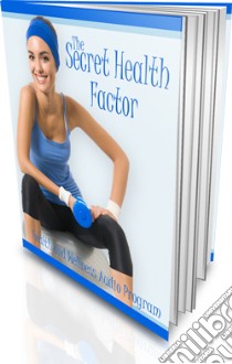 The secret health factor. E-book. Formato PDF ebook di Ouvrage Collectif