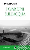 I giardini sull&apos;acqua. E-book. Formato EPUB ebook