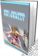 Bodybuilding the natural way. E-book. Formato PDF ebook