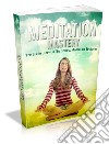 Meditation mastery. E-book. Formato PDF ebook