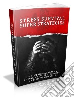 Stress survival super strategies. E-book. Formato PDF ebook