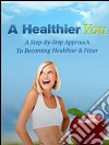 A healthier you. E-book. Formato PDF ebook