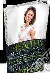 Healthy happy you. E-book. Formato PDF ebook