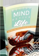 Better mind better life. E-book. Formato PDF ebook