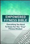  Empowered Fitness Bible. E-book. Formato PDF ebook