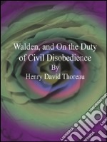 Walden, and On the Duty of Civil Disobedience. E-book. Formato Mobipocket ebook