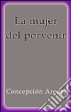 La mujer del porvenir. E-book. Formato EPUB ebook di Concepción Arenal
