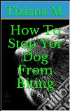 How to stop your dog from biting. E-book. Formato Mobipocket ebook