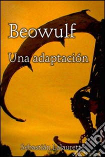 Beowulf: una adaptación. E-book. Formato EPUB ebook di Sebastián Lalaurette