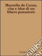 Marcello de Cecco, vita e idee di un libero pensatore. E-book. Formato EPUB ebook