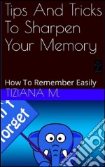 Tips and tricks to sharpen your memory. E-book. Formato EPUB ebook