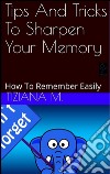 Tips and tricks to sharpen your memory. E-book. Formato EPUB ebook