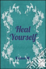 Heal Yourself . E-book. Formato EPUB ebook