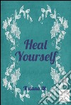 Heal Yourself . E-book. Formato Mobipocket ebook