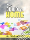 The child at home. E-book. Formato EPUB ebook di John S.C. Abbott