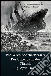 The wreck of the Titan & der untergang der Titanic 15. April 1912. E-book. Formato EPUB ebook