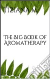 The big book of aromatherapy. E-book. Formato EPUB ebook