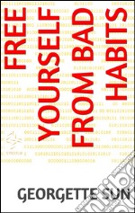 Free yourself from bad habits. E-book. Formato EPUB ebook