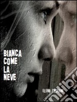 Bianca come la neve. E-book. Formato EPUB ebook