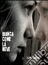 Bianca come la neve. E-book. Formato EPUB ebook