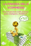 La finanza delle scommesse. E-book. Formato EPUB ebook di Vittorio Gruzza