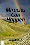 Miracles Can Happen . E-book. Formato EPUB ebook di Georgette Sun